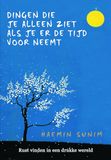 Dingen die je alleen ziet als je er de tijd voor neemt: rust vinden in een drukke wereld