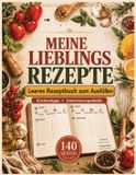 Meine Lieblingsrezepte - Leeres Rezeptbuch zum Ausfüllen: Enthält außerdem Küchentipps, praktische Umrechnungstabellen und eine hilfreiche Übersicht für den Austausch von Zutaten.