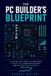 The Libri GmbH The Pc Builder's Blueprint: A Step-By-Step Guide to Launching a Profitable Computer Building and Refurbishing Business From Home