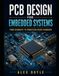 PCB Design for Embedded Systems: A Practical Guide to Schematic, Layout, and Manufacturing