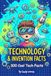 Technology & Invention Facts: 300 Cool Tech Facts for Kids Ages 8-12