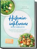 Histaminintoleranz GPSR Kontakt Histaminintoleranz Kochbuch: Die leckersten und verträglichsten Rezepte für jeden Geschmack - für mehr Wohlbefinden - inkl. 30-Tage-Ernährungsplan, Brote, Soßen & Aufstriche, Fingerfood & Snacks