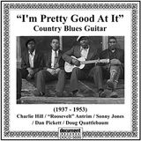 I'm Pretty Good At It - Country Blues Guitar (1937-1953)
