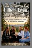 The Women Of Hilltop Haven: The Beginning: The second book in the series