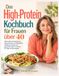 Das High-Protein Kochbuch für Frauen über 40