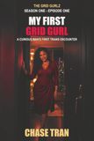 My First Grid Gurl: A Curious Man's First Trans Encounter
