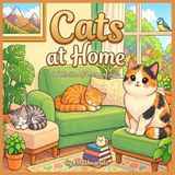 Cats at Home: Charming Everyday Life of Cute Cat