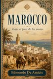 Marruecos. Viaje al país de los moros (Edición Española)