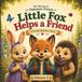 Little Fox Helps a Friend: A Gentle Bedtime Story About Helping Others, Kindness and Friendship