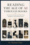 Reading the Age of AI Through Books: Ten Literary Journeys into Data, Power, Intelligence, and the Human Future