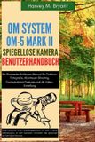 OM System OM-5 Mark II Spiegellose Kamera Benutzerhandbuch