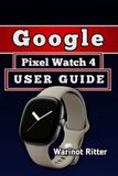 Google Pixel Watch 4 User Guide