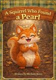 A Squirrel Who Found a Pearl