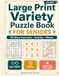 Large Print Variety Puzzle Book for Seniors: 96 Easy Word Searches, Sudoku & Mazes — Big Print, Relaxing Brain Games with Full Answers