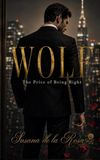 WOLF The Price of Being Right: A Dark Romance Novel - Billionaire Boss and Forbidden Attraction