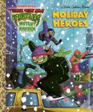 Holiday Little Golden Book Holiday Heroes (Teenage Mutant Ninja Turtles) Hardcover