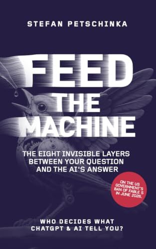 FEED THE MACHINE: Who decides what ChatGPT and AI tell you? The eight invisible layers between your question and the AI's answer