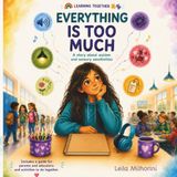 Everything Is Too Much: A story about autism and sensory sensitivities.