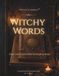 Witchy Words: Magic comes from within; Words give it shape.