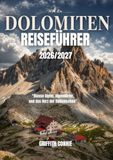 DOLOMITEN REISEFÜHRER 2026/2027: Blasse Gipfel, Alpendörfer, und das Herz der italienischen