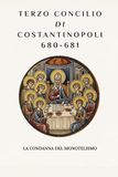 Terzo Concilio di Costantinopoli (680-681): La condanna del monotelismo