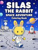 Silas the Rabbit Space Adventure Coloring Book