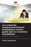 Les OmniScriptum SRL Les scénarios d'approvisionnement énergétique comme guide dans la transition énergétique Paperback