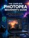 THE Libri GmbH The Complete Photopea Beginner's Guide