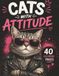 Cats With Attitude Coloring Book: A Purr-fect Collection of Sassy Cats with 40 coloring pages