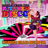 Songs Sophie Ellis-Bextor Songs From The Kitchen Disco: Sophie Ellis-Bextors Greatest Hits
