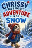 Chrissy the Badger's Adventure in the Snow
