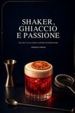 Shaker, Libri GmbH Shaker, ghiaccio e passione