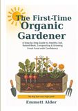 The First-Time Organic Gardener