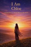 I Am Chloe: A Celebration of a Mother Written in Her Name
