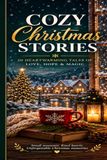 Cozy Christmas Stories for Adults & Seniors: 20 Heartwarming Tales of Love, Hope & Magic