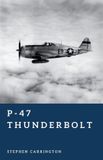 P-47 The World War II Library: Weapons- P-47 Thunderbolt