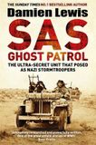 SAS Ghost Patrol: The Ultra-Secret Unit That Posed As Nazi Stormtroopers