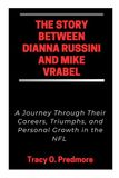 THE STORY BETWEEN DIANNA RUSSINI AND MIKE VRABEL: A Journey Through Their Careers, Triumphs, and Personal Growth in the NFL