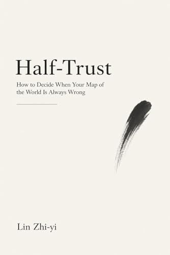 Half-Trust: How to Decide When Your Map of the World Is Always Wrong