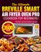 The Breville The Ultimate Breville Smart Air Fryer Oven Pro Cookbook for Beginners