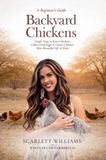Backyard Libri GmbH Backyard Chickens: Simple Steps to Raise Chickens, Collect Fresh Eggs & Create a Slower, More Beautiful Life At Home Hardcover