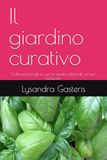 Il giardino curativo: Coltiva,raccogli e usa le piante officinali sul tuo balcone