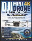 DJI Mini 4k Drone User Guide for Beginners