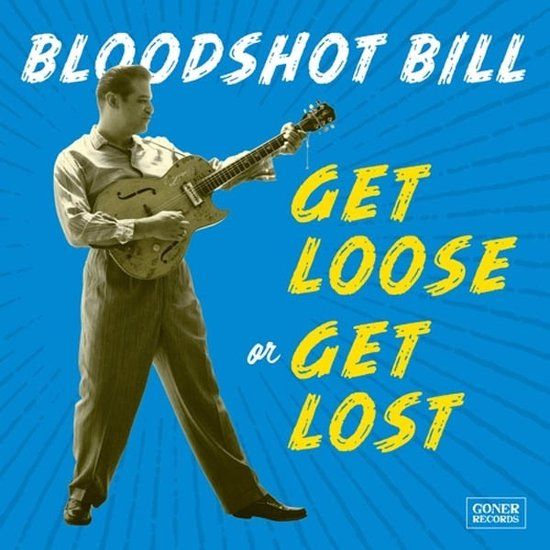 Konkurrent Bloodshot Bill - Get Loose Or Get Lost (LP)