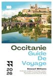 OCCITANIE GUIDE DE VOYAGE 2026: Guide de voyage en Occitanie, France ; découvrez Toulouse, Montpellier, Carcassonne et le Pont du Gard.