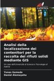 Analisi OmniScriptum SRL Analisi della localizzazione dei contenitori per la raccolta dei rifiuti solidi mediante GIS