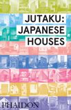 Jutaku: Phaidon Jutaku Japanese Houses
