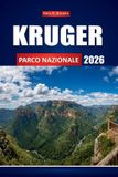 Kruger Parco Nazionale 2026: La guida definitiva per i safari faunistici ai Big Five del Sudafrica, ai paesaggi mozzafiato ed alle indimenticabili esperienze nella boscaglia