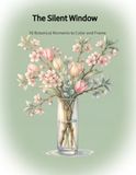 The Silent Window: 50 Botanical Moments to Color and Frame