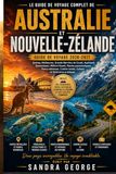GUIDE AUSTRALIA AND NEW ZEALAND TRAVEL GUIDE (IN COLOR): Sydney Melbourne the Great Barrier Reef, Auckland Queenstown Milford Sound ... local, culture and practical itineraries